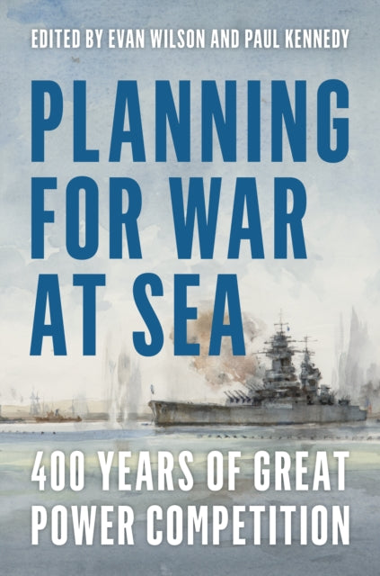 Book cover of: Planning for War at Sea. By: Paul M. Kennedy