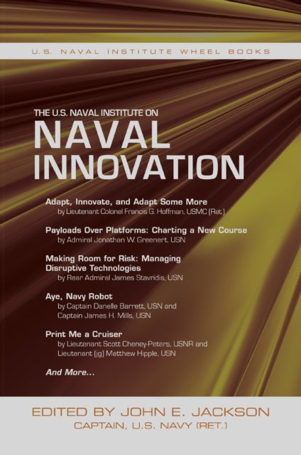 Book cover of: U.S. Naval Institute on Naval Innovation. By: John E. Jackson