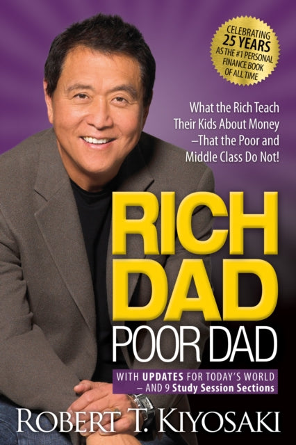 Rich Dad Poor Dad, What the Rich Teach Their Kids About Money That the Poor and Middle Class Do Not! 9781612681122 Robert T. Kiyosaki