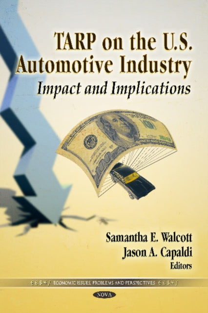 Book cover of: TARP on the U.S. Automotive Industry. By: Samantha E. Walcott