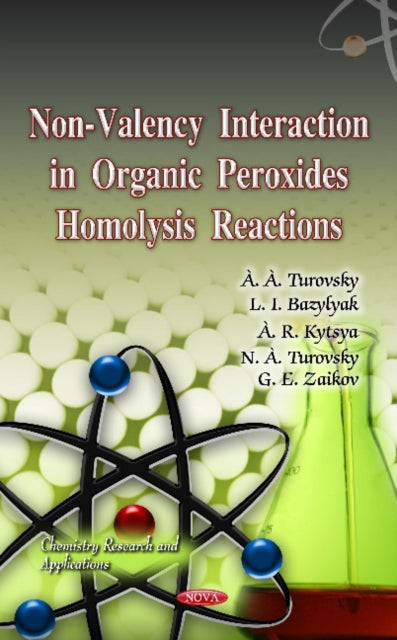 Book cover of: Non-Valency Interaction in Organic Peroxides Homolysis Reactions. By: A. A. Turovsʹkyĭ