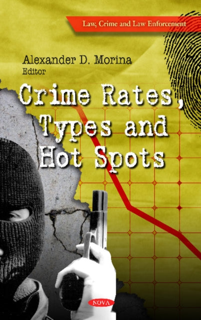 Book cover of: Crime Rates, Types & Hot Spots. By: Alexander D. Morina