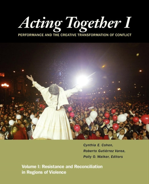 Book cover of: Acting Together I: Performance and the Creative Transformation of Conflict. By: Cynthia Cohen