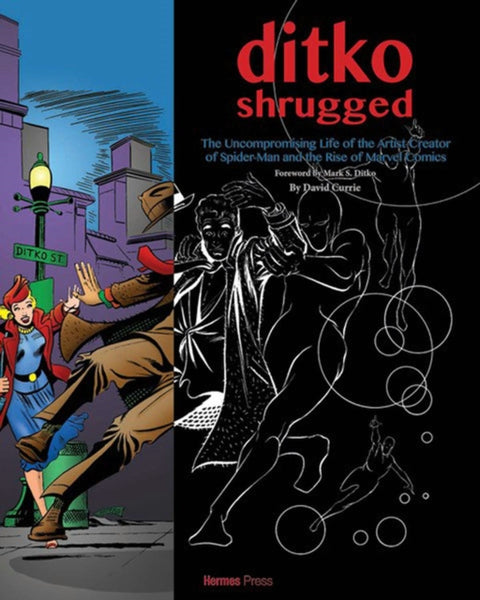 Ditko Shrugged: The Uncompromising Life of the Artist Behind Spider-Man