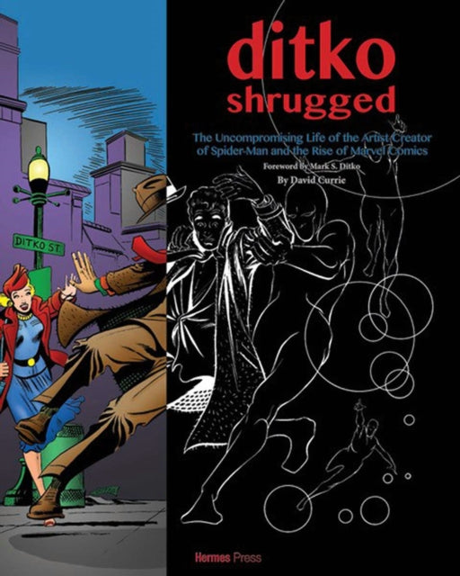 Book cover of: Ditko Shrugged: The Uncompromising Life of the Artist Behind Spider-Man. By: David Currie