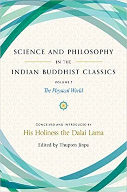 Book cover of: Science and Philosophy in the Indian Buddhist Classics. By: His Holiness Tenzin Gyatso the XIV Dalai Lama