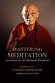 Book cover of: Mastering Meditation. By: His Eminence Chöden Rinpoché