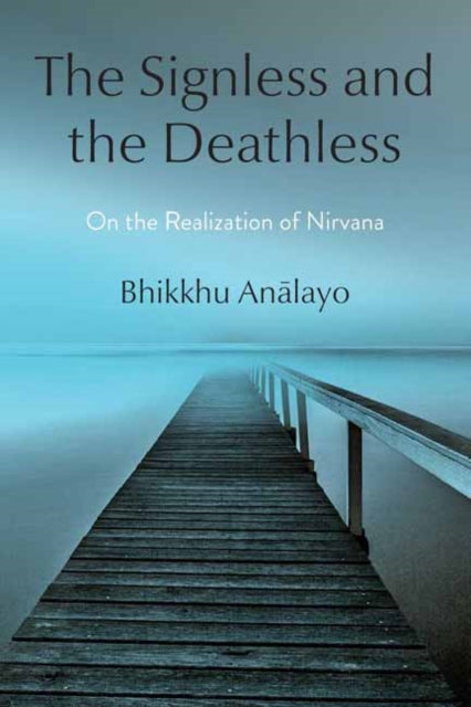 Book cover of: Signless and the Deathless. By: Bhikkhu Analayo