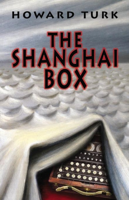 Book cover of: Shanghai Box. By: Howard Turk