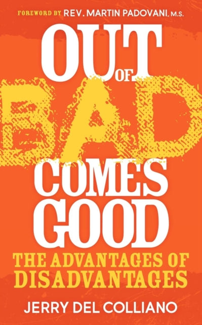 Book cover of: Out Of Bad Comes Good. By: Jerry Del Colliano