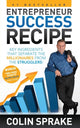 Book cover of: Entrepreneur Success Recipe. By: Colin Sprake