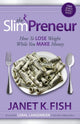 Book cover of: SlimPreneur. By: Janet K. Fish