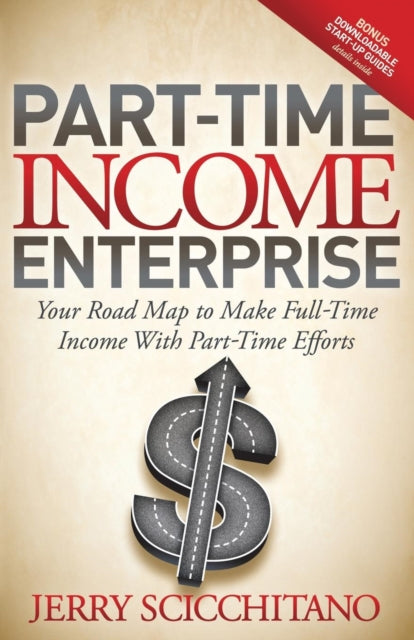 Book cover of: Part-Time Income Enterprise. By: Jerry Scicchitano