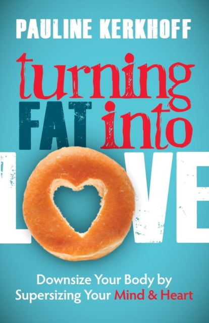 Book cover of: Turning Fat Into Love. By: Pauline Kerkhoff