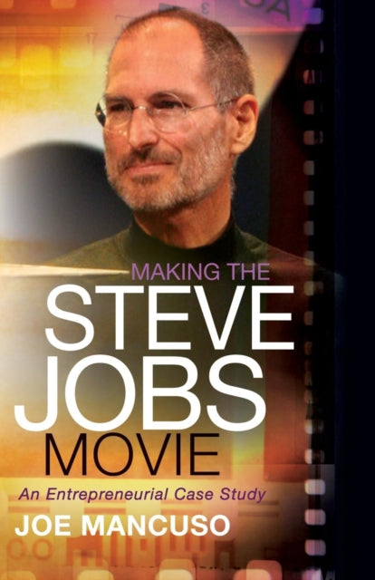 Book cover of: Making the Steve Jobs Movie. By: Joe Mancuso