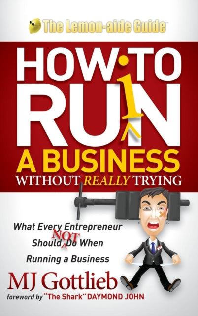 Book cover of: How to Ruin a Business Without Really Trying. By: MJ Gottlieb