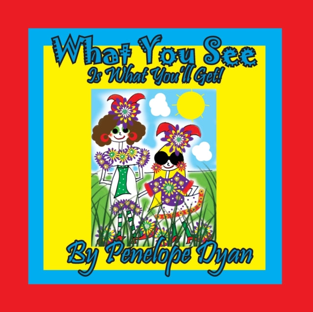 Book cover of: What You See Is What You'll Get!