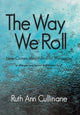 Book cover of: Way We Roll, Now Comes Mitochondrial Myopathy a disease you never knew you had. By: Ruth Ann Cullinane