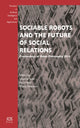Book cover of: Sociable Robots and the Future of Social Relations. By: Denmark) Robo-Philosophy (2014 Århus