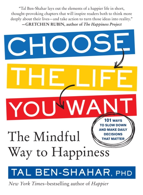 Book cover of: Choose the Life You Want. By: Tal Ben-Shahar