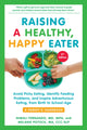 Book cover of: Raising a Healthy, Happy Eater: A Parent's Handbook, Second Edition. By: Nimali Fernando