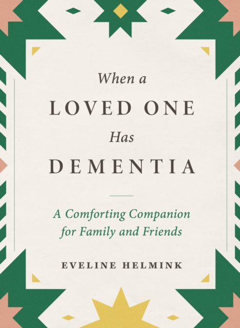 Book cover of: When a Loved One Has Dementia. By: Eveline Helmink