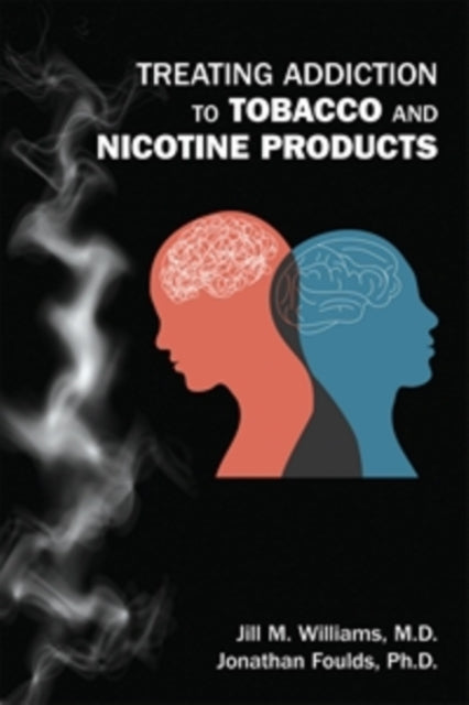 Book cover of: Treating Addiction to Tobacco and Nicotine Products. By: Jill M. Williams