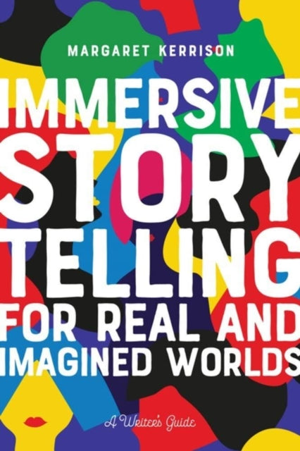 Book cover of: Immersive Storytelling for Real and Imagined Worlds. By: Margaret Kerrison