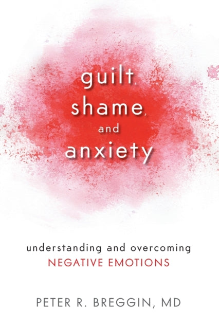 Book cover of: Guilt, Shame, and Anxiety. By: Peter Roger Breggin