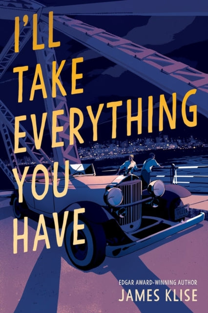 Book cover of: I'll Take Everything You Have. By: James Klise