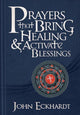 Book cover of: Prayers That Bring Healing And Activate Blessings. By: John Eckhardt
