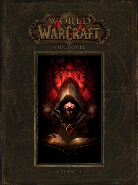 Book cover of: World of Warcraft: Chronicle Volume 1. By: Chris Metzen