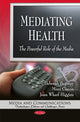 Book cover of: Mediating Health. By: Deborah Begoray