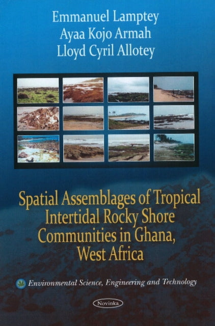 Book cover of: Spatial Assemblages of Tropical Intertidal Rocky Shore Communities in Ghana, West Africa. By: Emmanuel Lamptey