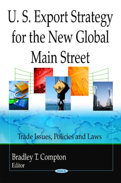Book cover of: U.S. Export Strategy for the New Global Main Street. By: Bradley T. Compton