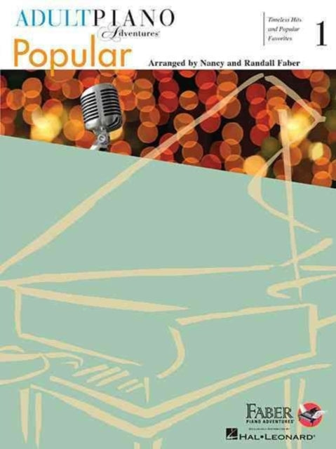 Adult Piano Adventures Popular Book 1, Timeless Hits and Popular Favorites 9781616771881 Nancy Faber