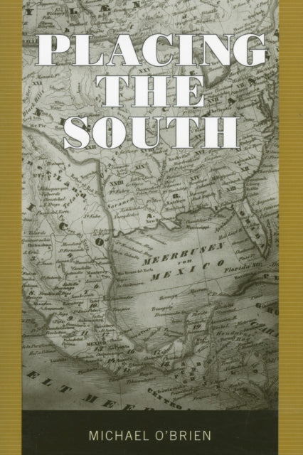 Book cover of: Placing the South. By: O'Brien, Michael