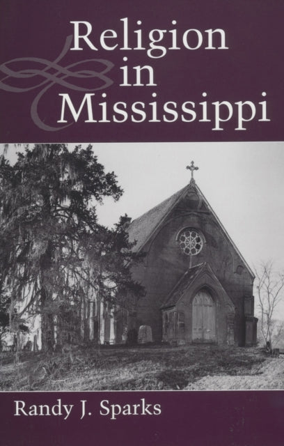 Book cover of: Religion in Mississippi. By: Randy J. Sparks