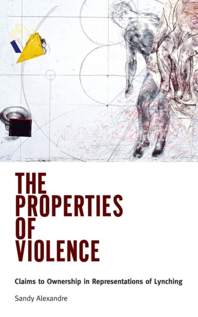 Book cover of: Properties of Violence. By: Sandy Alexandre