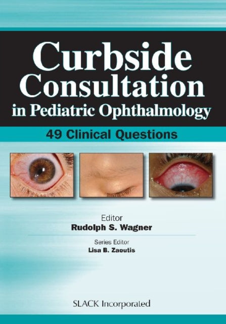 Book cover of: Curbside Consultation in Pediatric Ophthalmology. By: Rudolph S. Wagner