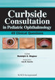 Book cover of: Curbside Consultation in Pediatric Ophthalmology. By: Rudolph S. Wagner
