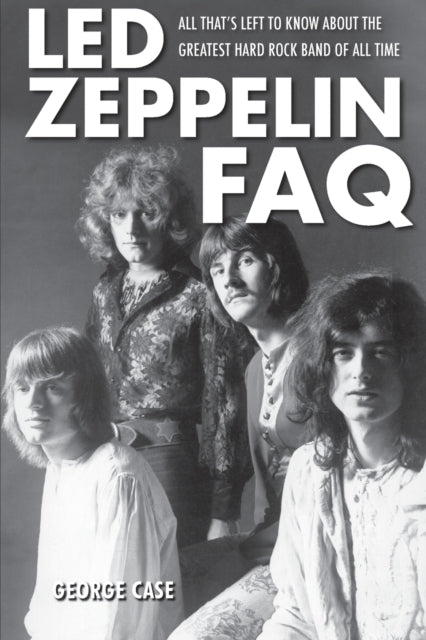 Book cover of: Led Zeppelin FAQ. By: George Case
