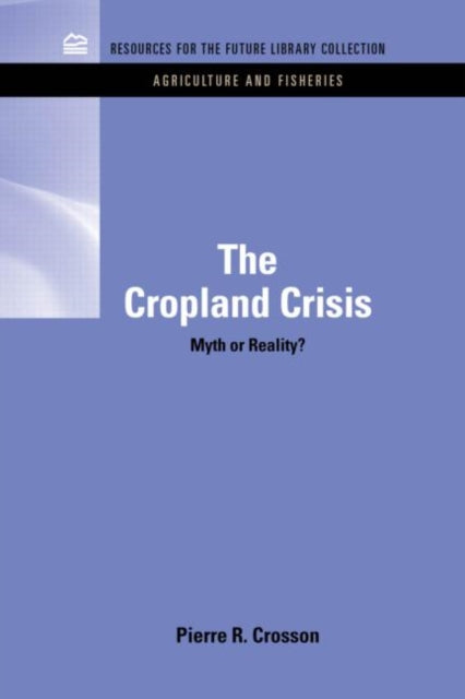 Book cover of: Cropland Crisis. By: Pierre R. Crosson