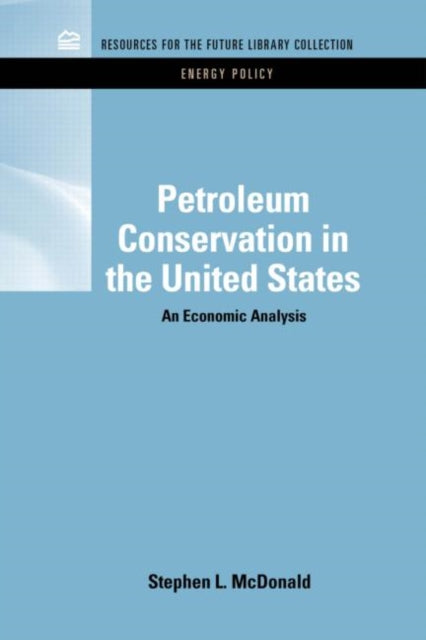 Book cover of: Petroleum Conservation in the United States. By: Stephen L. McDonald