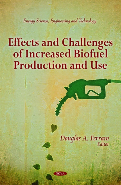 Book cover of: Effects & Challenges of Increased Biofuel Production & Use. By: Douglas A. Ferraro