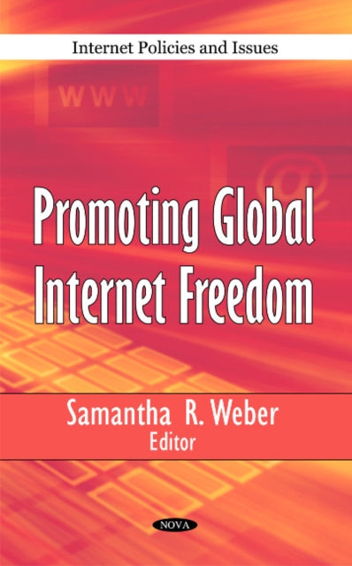 Book cover of: Promoting Global Internet Freedom. By: Samantha R. Weber