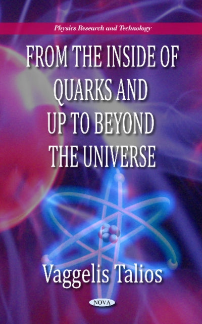 Book cover of: From the Inside of Quarks & Up to Beyond the Universe. By: Vaggelis Talios