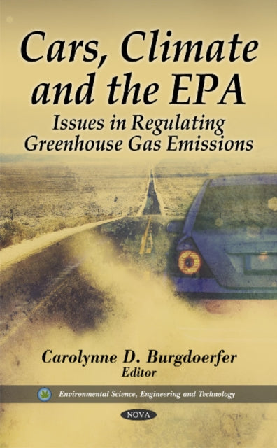 Book cover of: Cars, Climate & the EPA. By: Carolynne D. Burgdoerfer