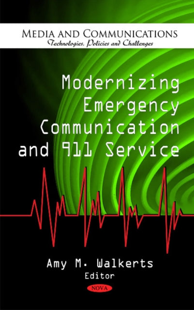 Book cover of: Modernizing Emergency Communication & 911 Service. By: Amy M. Walkerts