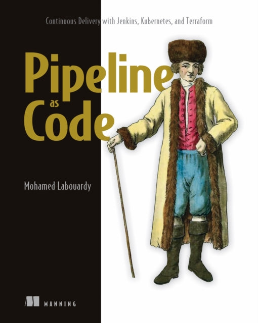 Book cover of: Pipeline as Code: Continuous Delivery with Jenkins, Kubernetes, and Terraform. By: LABOUARDY, MOHAMED